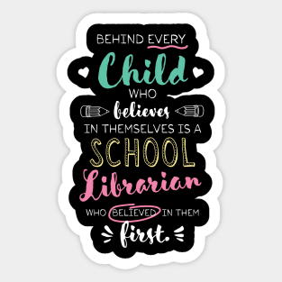 Great School Librarian who believed - Appreciation Quote Sticker